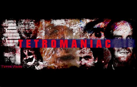 It will be part of TetroVideos TetroManiac line of extreme horror films. . Tetromaniac movie